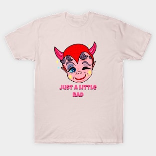 Just A Little Bad T-Shirt